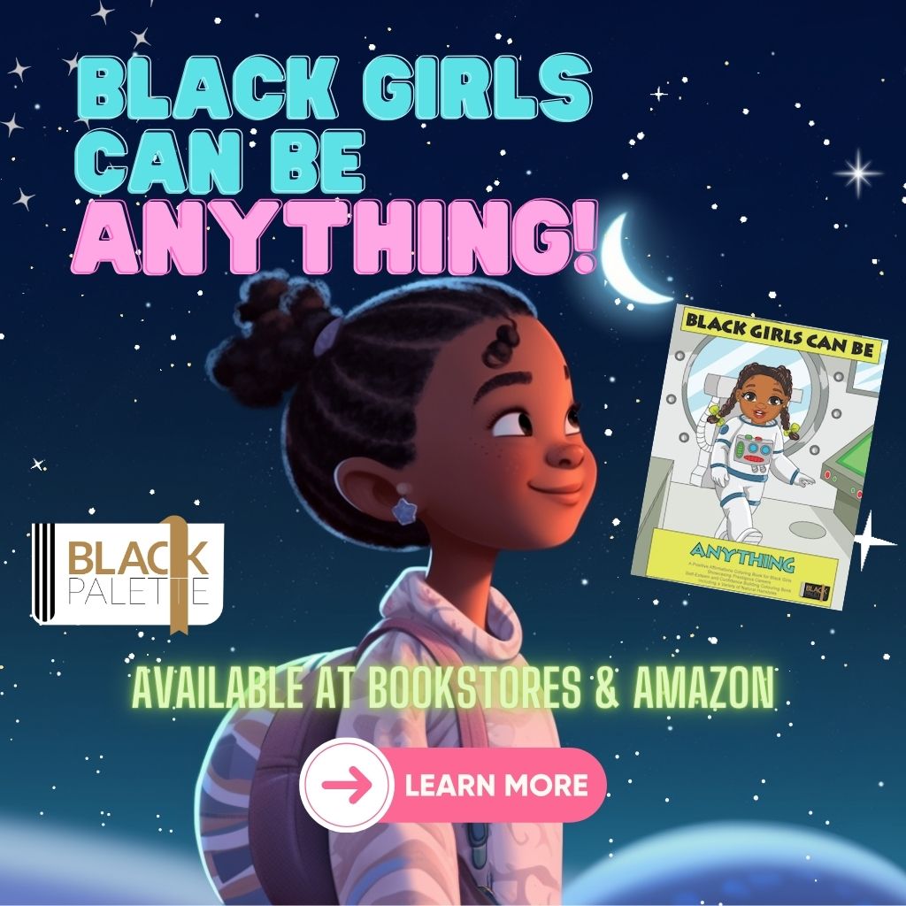 Animated young Black girl gazing at stars with text "Black Girls Can Be ANYTHING!" promoting the coloring book available at bookstores and Amazon.